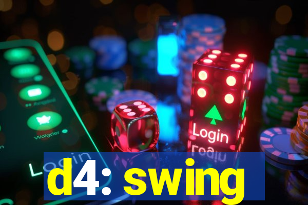 d4: swing